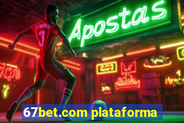 67bet.com plataforma